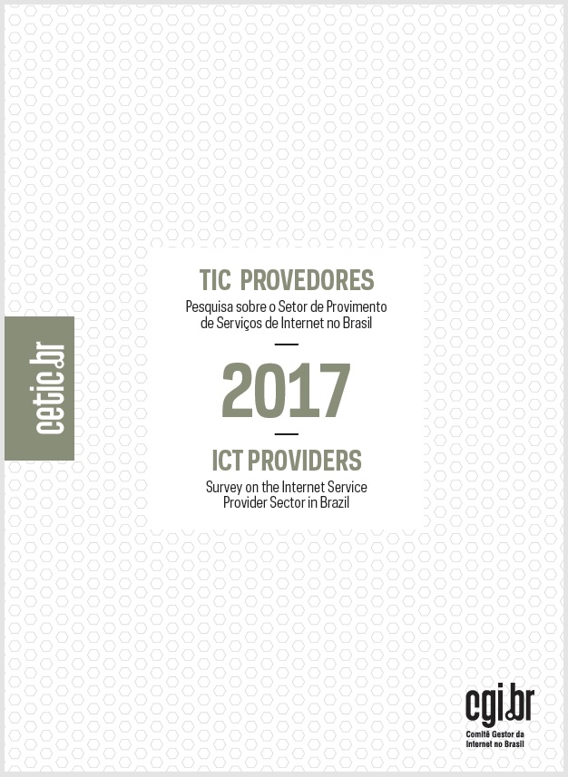 Pesquisa sobre o Setor de Provimento de Serviços de Internet no Brasil - TIC Provedores 2017